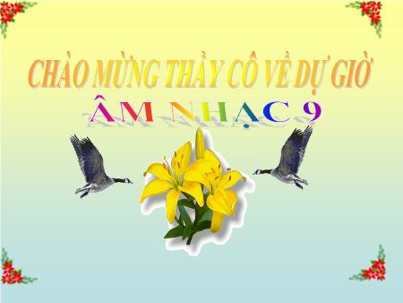 Bài giảng Âm nhạc Lớp 9 - Tiết 11: Ôn tập bài hát Nụ cười, Nối vòng tay lớn. Ôn tập TĐN số 1, 2