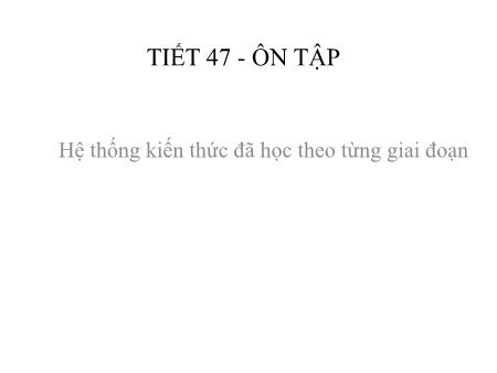 Bài giảng Lịch sử Lớp 9 - Tiết 47: Ôn tập