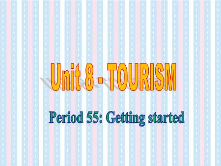 Bài giảng Tiếng Anh Lớp 9 - Unit 8: Tourism - Trường THCS Thị trấn Gôi