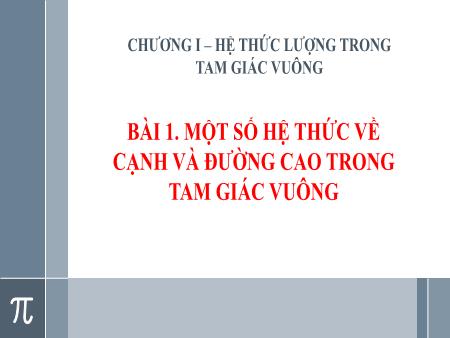 Bài giảng Toán Lớp 9 - Bài 1: Một số hệ thức về cạnh và đường cao trong tam giác vuông