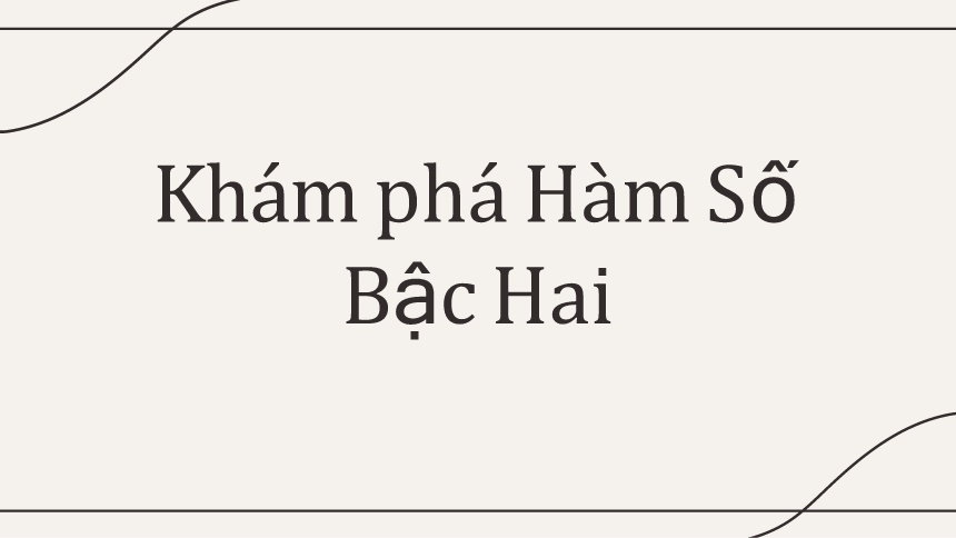 Bài giảng Toán Lớp 9 Sách Kết nối tri thức - Khám phá hàm số bậc hai - Trường THCS Mỹ Hưng