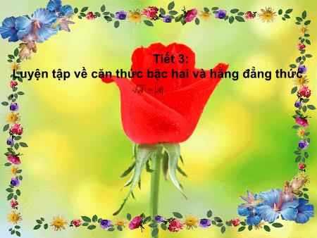 Bài giảng Toán Lớp 9 - Tiết 3: Luyện tập về căn thức bậc hai và hằng đẳng thức