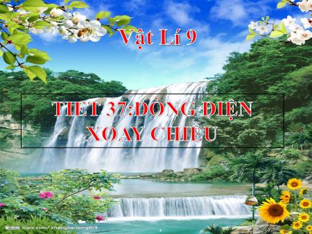 Bài giảng Vật lí Lớp 9 - Tiết 37: Dòng điện xoay chiều